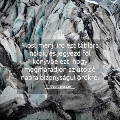 Picture 05 - Ézsaiás 30:8 KAR - Most menj, írd ezt táblára nálok, és jegyezd - Bible Verse Picture