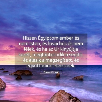 Picture 05 - Ézsaiás 31:3 KAR - Hiszen Égyiptom ember és nem Isten, és lovai - Bible Verse Picture