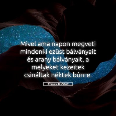 Picture 05 - Ézsaiás 31:7 KAR - Mivel ama napon megveti mindenki ezüst - Bible Verse Picture