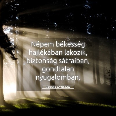 Picture 05 - Ézsaiás 32:18 KAR - Népem békesség hajlékában lakozik, - Bible Verse Picture