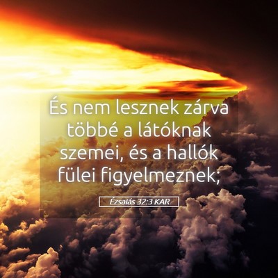 Picture 05 - Ézsaiás 32:3 KAR - És nem lesznek zárva többé a látóknak - Bible Verse Picture