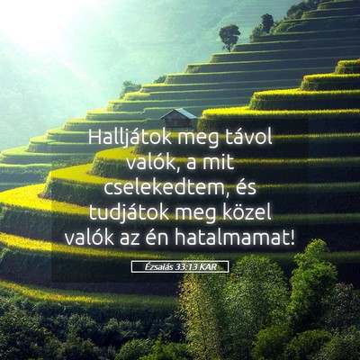 Picture 05 - Ézsaiás 33:13 KAR - Halljátok meg távol valók, a mit cselekedtem, - Bible Verse Picture