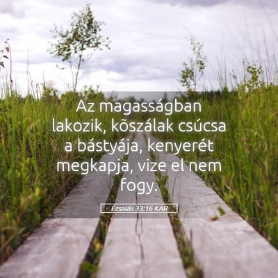 Picture 05 - Ézsaiás 33:16 KAR - Az magasságban lakozik, kõszálak csúcsa a - Bible Verse Picture