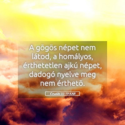 Picture 05 - Ézsaiás 33:19 KAR - A gõgös népet nem látod, a homályos, - Bible Verse Picture