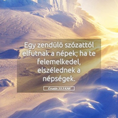 Picture 05 - Ézsaiás 33:3 KAR - Egy zendülõ szózattól elfutnak a népek; ha - Bible Verse Picture