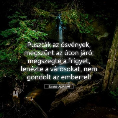 Picture 05 - Ézsaiás 33:8 KAR - Puszták az ösvények, megszünt az úton - Bible Verse Picture