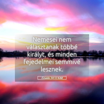 Picture 05 - Ézsaiás 34:12 KAR - Nemesei nem választanak többé királyt, és - Bible Verse Picture