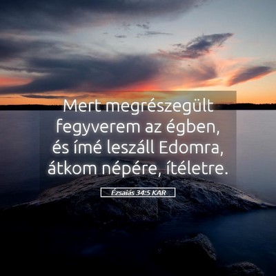 Picture 05 - Ézsaiás 34:5 KAR - Mert megrészegült fegyverem az égben, és - Bible Verse Picture