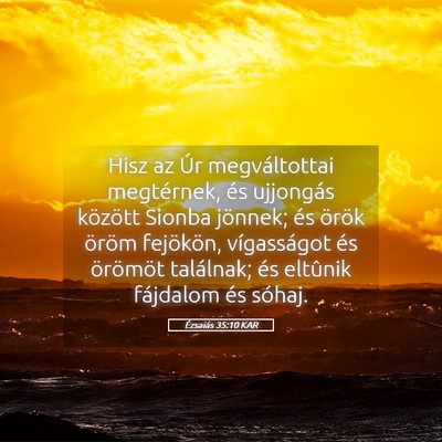 Picture 05 - Ézsaiás 35:10 KAR - Hisz az Úr megváltottai megtérnek, és - Bible Verse Picture