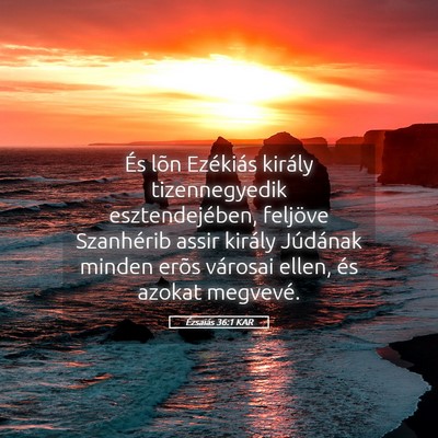 Picture 05 - Ézsaiás 36:1 KAR - És lõn Ezékiás király tizennegyedik - Bible Verse Picture