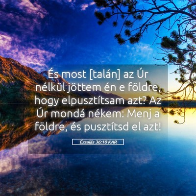 Picture 05 - Ézsaiás 36:10 KAR - És most [talán] az Úr nélkül jöttem én e - Bible Verse Picture
