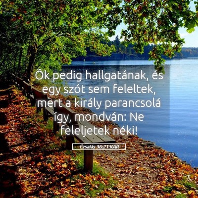 Picture 05 - Ézsaiás 36:21 KAR - Õk pedig hallgatának, és egy szót sem - Bible Verse Picture