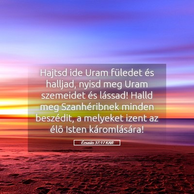 Picture 05 - Ézsaiás 37:17 KAR - Hajtsd ide Uram füledet és halljad, nyisd meg - Bible Verse Picture