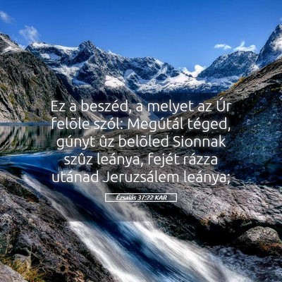 Picture 05 - Ézsaiás 37:22 KAR - Ez a beszéd, a melyet az Úr felõle szól: - Bible Verse Picture