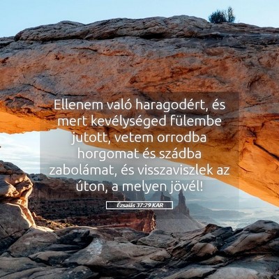 Picture 05 - Ézsaiás 37:29 KAR - Ellenem való haragodért, és mert kevélységed - Bible Verse Picture
