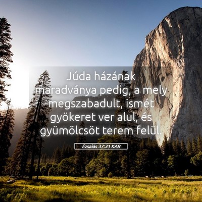 Picture 05 - Ézsaiás 37:31 KAR - Júda házának maradványa pedig, a mely - Bible Verse Picture