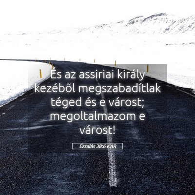 Picture 05 - Ézsaiás 38:6 KAR - És az assiriai király kezébõl megszabadítlak - Bible Verse Picture