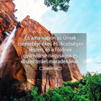 Picture 05 - Ézsaiás 4:1 KAR - És ama napon az Úrnak csemetéje ékes és - Bible Verse Picture