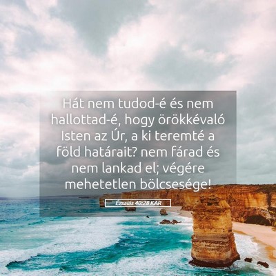 Picture 05 - Ézsaiás 40:28 KAR - Hát nem tudod-é és nem hallottad-é, hogy - Bible Verse Picture