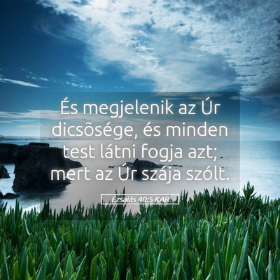Picture 05 - Ézsaiás 40:5 KAR - És megjelenik az Úr dicsõsége, és minden - Bible Verse Picture
