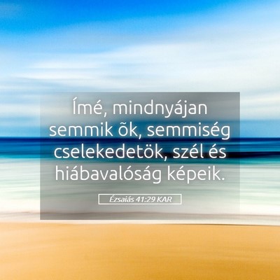 Picture 05 - Ézsaiás 41:29 KAR - Ímé, mindnyájan semmik õk, semmiség - Bible Verse Picture