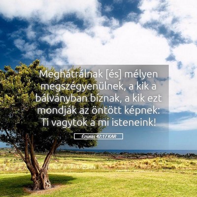 Picture 05 - Ézsaiás 42:17 KAR - Meghátrálnak [és] mélyen megszégyenülnek, a - Bible Verse Picture