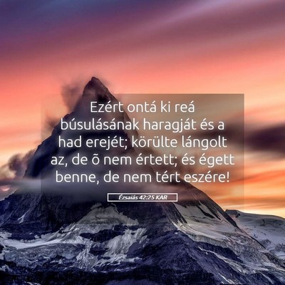 Picture 05 - Ézsaiás 42:25 KAR - Ezért ontá ki reá búsulásának haragját és - Bible Verse Picture