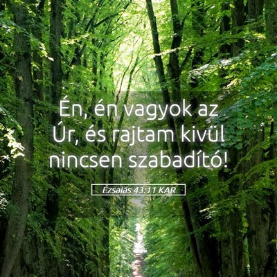 Picture 05 - Ézsaiás 43:11 KAR - Én, én vagyok az Úr, és rajtam kivül nincsen - Bible Verse Picture