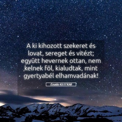 Picture 05 - Ézsaiás 43:17 KAR - A ki kihozott szekeret és lovat, sereget és - Bible Verse Picture