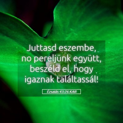 Picture 05 - Ézsaiás 43:26 KAR - Juttasd eszembe, no pereljünk együtt, beszéld - Bible Verse Picture