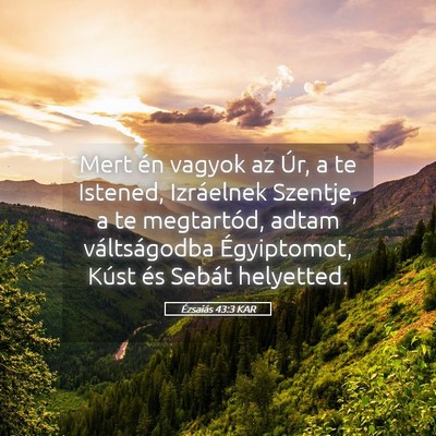 Picture 05 - Ézsaiás 43:3 KAR - Mert én vagyok az Úr, a te Istened, Izráelnek - Bible Verse Picture