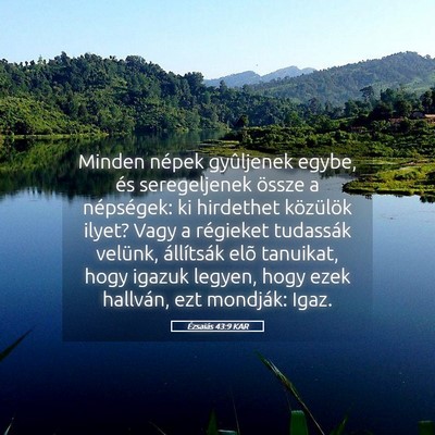 Picture 05 - Ézsaiás 43:9 KAR - Minden népek gyûljenek egybe, és seregeljenek - Bible Verse Picture