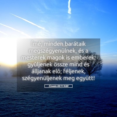 Picture 05 - Ézsaiás 44:11 KAR - Ímé, minden barátaik megszégyenülnek, és a - Bible Verse Picture