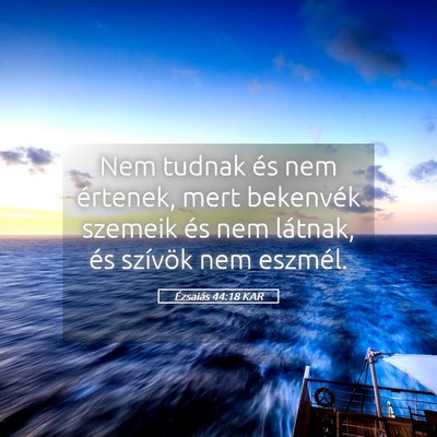Picture 05 - Ézsaiás 44:18 KAR - Nem tudnak és nem értenek, mert bekenvék - Bible Verse Picture
