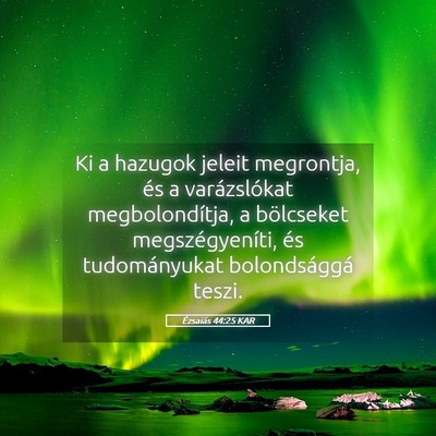 Picture 05 - Ézsaiás 44:25 KAR - Ki a hazugok jeleit megrontja, és a - Bible Verse Picture
