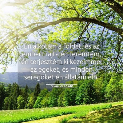 Picture 05 - Ézsaiás 45:12 KAR - Én alkotám a földet, és az embert rajta én - Bible Verse Picture