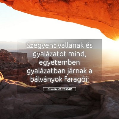 Picture 05 - Ézsaiás 45:16 KAR - Szégyent vallanak és gyalázatot mind, - Bible Verse Picture