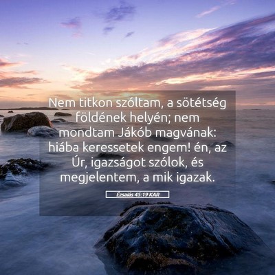 Picture 05 - Ézsaiás 45:19 KAR - Nem titkon szóltam, a sötétség földének - Bible Verse Picture