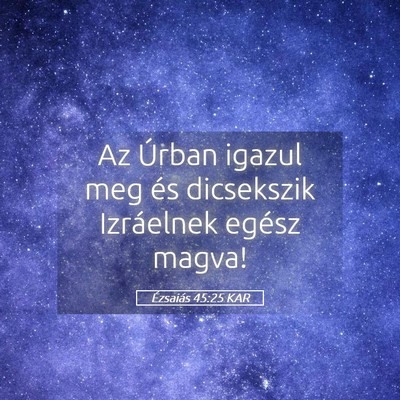 Picture 05 - Ézsaiás 45:25 KAR - Az Úrban igazul meg és dicsekszik Izráelnek - Bible Verse Picture
