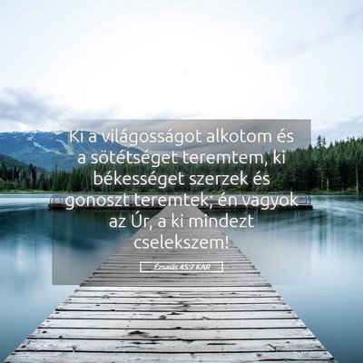 Picture 05 - Ézsaiás 45:7 KAR - Ki a világosságot alkotom és a sötétséget - Bible Verse Picture
