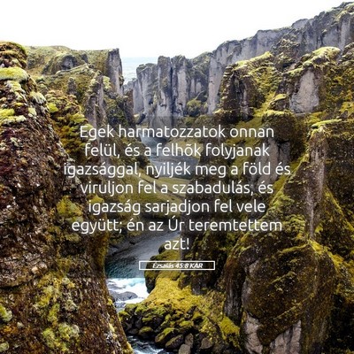 Picture 05 - Ézsaiás 45:8 KAR - Egek harmatozzatok onnan felül, és a felhõk - Bible Verse Picture