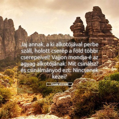Picture 05 - Ézsaiás 45:9 KAR - Jaj annak, a ki alkotójával perbe száll, - Bible Verse Picture
