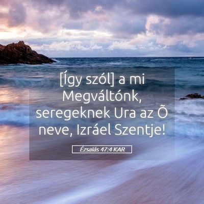 Picture 05 - Ézsaiás 47:4 KAR - [Így szól] a mi Megváltónk, seregeknek Ura az - Bible Verse Picture