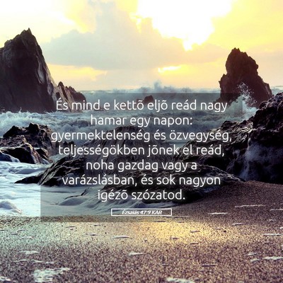 Picture 05 - Ézsaiás 47:9 KAR - És mind e kettõ eljõ reád nagy hamar egy - Bible Verse Picture