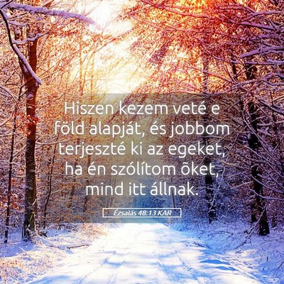 Picture 05 - Ézsaiás 48:13 KAR - Hiszen kezem veté e föld alapját, és jobbom - Bible Verse Picture