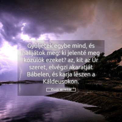 Picture 05 - Ézsaiás 48:14 KAR - Gyûljetek egybe mind, és halljátok meg: ki - Bible Verse Picture