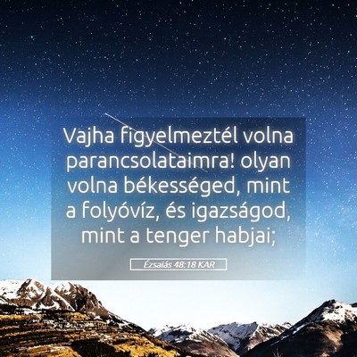 Picture 05 - Ézsaiás 48:18 KAR - Vajha figyelmeztél volna parancsolataimra! olyan - Bible Verse Picture