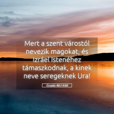 Picture 05 - Ézsaiás 48:2 KAR - Mert a szent várostól nevezik magokat, és - Bible Verse Picture