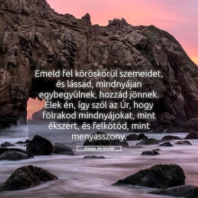 Picture 05 - Ézsaiás 49:18 KAR - Emeld fel köröskörül szemeidet, és lássad, - Bible Verse Picture