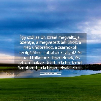 Picture 05 - Ézsaiás 49:7 KAR - Így szól az Úr, Izráel megváltója, Szentje, - Bible Verse Picture